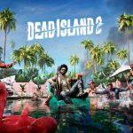 Dead Island 2 ทำยอดขายได้ 1 ล้านชุดในเวลาเพียง 3 วัน หลังวางจำหน่าย