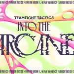 Riot Games เปิดตัว Teamfight Tactics set 13: INTO THE ARCANE